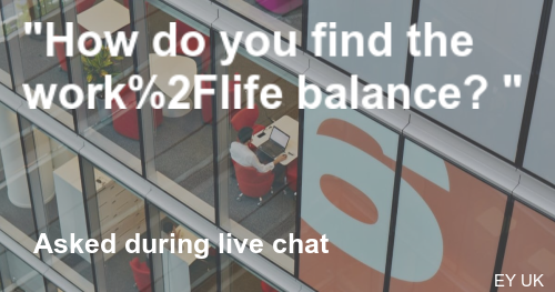 How do you find the work/life balance? | EY UK